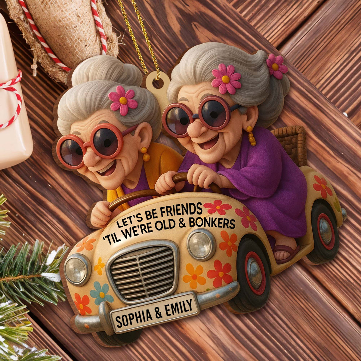 Let's Be Friends 'Til We're Old & Bonkers, Car and Flowers - Personalized Custom Wood Ornament, Custom Shaped - BST238_WDO