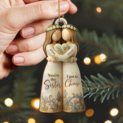 You're The Sister I Got To Choose With Flowers - Personalized Custom Wood Ornament, Custom Shaped - BST495_WDO