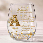 To My Daughter Even When I Am Not Close By Golden Flower Alphabet - Personalized Stemless Wine Glass - DAU706_WIGL