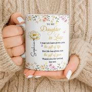 To My Daughter In Law Life Has Given Me The Gift Of You Flowers - Personalized Custom Coffee Mug - DILA174_MG