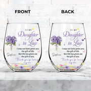 To My Daughter In Law Life Gave Me The Gift Of You Flowers - Personalized Stemless Wine Glass - DILA186_WIGL