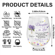 To My Daughter In Law Life Gave Me The Gift Of You Flowers - Personalized Stemless Wine Glass - DILA186_WIGL