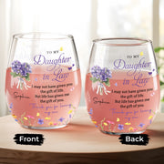 To My Daughter In Law Life Gave Me The Gift Of You Flowers - Personalized Stemless Wine Glass - DILA186_WIGL