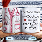 The World Needs More Doctors Like You, Thank You So Much, Medical Uniform and Tools - Personalized Custom Coffee Mug - DOC015_MG