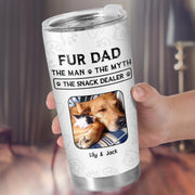 Fur Dad The Man The Myth The Snack Dealer Paw Prints Pet Photos - Personalized Custom Stainless Steel Tumbler 20oz 30oz - DOG034_TB