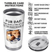 Fur Dad The Man The Myth The Snack Dealer Paw Prints Pet Photos - Personalized Custom Stainless Steel Tumbler 20oz 30oz - DOG034_TB