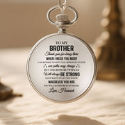To My Brother, Thank You For Being There - Personalized Silver Plated Pocket Watch - FAM598_SWATCH