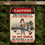 Area Patrolled By A Crazy Chicken Lady Do Not Ruffle Feathers Farm Sign - Personalized Metal Sign - FARM063_MSIGN