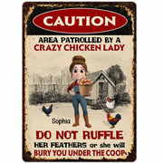 Area Patrolled By A Crazy Chicken Lady Do Not Ruffle Feathers Farm Sign - Personalized Metal Sign - FARM063_MSIGN