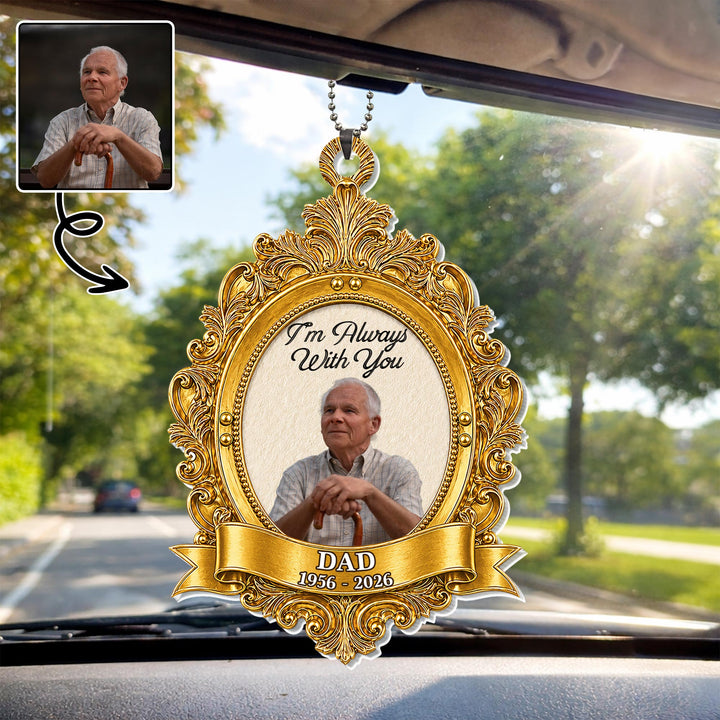I'm Always With You Dad Gold Vintage Frame Custom Photo - Personalized Custom Acrylic Ornament, Car Hanging Ornament - HME609_ACA