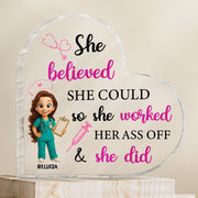 She Believed She Could So She Worked Her Ass Off & She Did, Nurse and Medical Tools - Personalized Heart Shaped Acrylic Plaque - NUR008_HAP
