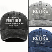 I Tried To Retire But Now I Work For My Wife CEO Text - Personalized Custom Washed Denim Cap - RETIRE088_WDCAP