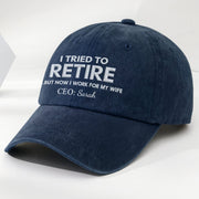 I Tried To Retire But Now I Work For My Wife CEO Text - Personalized Custom Washed Denim Cap - RETIRE088_WDCAP