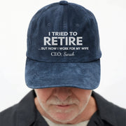 I Tried To Retire But Now I Work For My Wife CEO Text - Personalized Custom Washed Denim Cap - RETIRE088_WDCAP