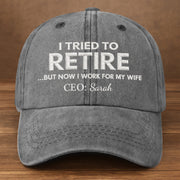 I Tried To Retire But Now I Work For My Wife CEO Text - Personalized Custom Washed Denim Cap - RETIRE088_WDCAP