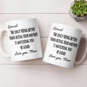 The Only Thing Better Than Being Your Mother Watching You Be A Dad - Personalized Custom Coffee Mug - SON154_MG