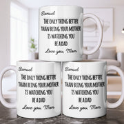 The Only Thing Better Than Being Your Mother Watching You Be A Dad - Personalized Custom Coffee Mug - SON154_MG