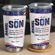 To My Son Better Than Being A Father Watching You Be A Dad Flag Fireworks - Personalized Custom Stainless Steel Tumbler 20oz - SON178_USTUM